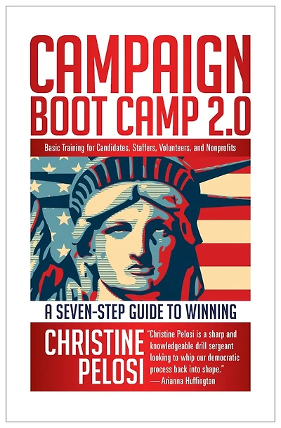 Campaign Boot Camp 2.0: Lessons From The Trail For Candidates, Staffers, Volunteers, And Nonprofits