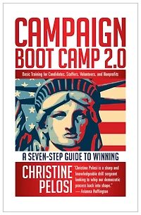 Campaign Boot Camp 2.0: Lessons From The Trail For Candidates, Staffers, Volunteers, And Nonprofits