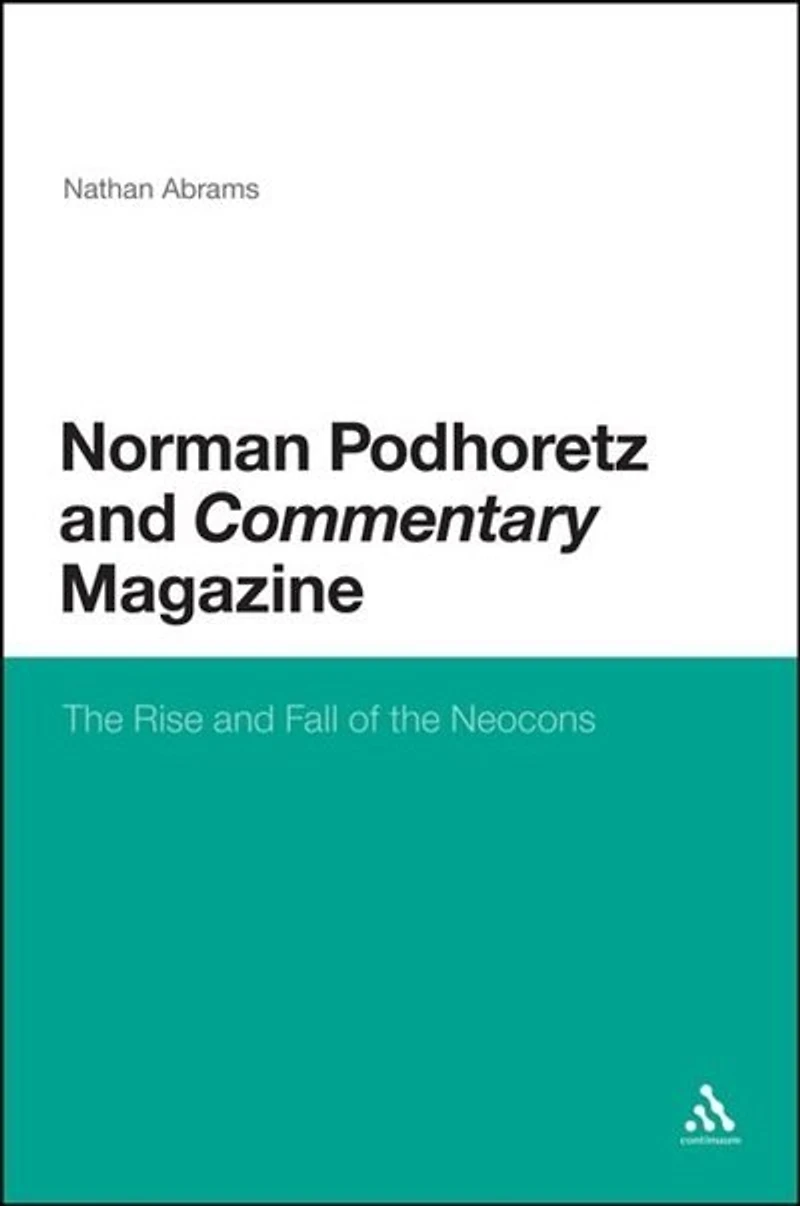 Norman Podhoretz and Commentary Magazine: the Rise Fall of Neocons