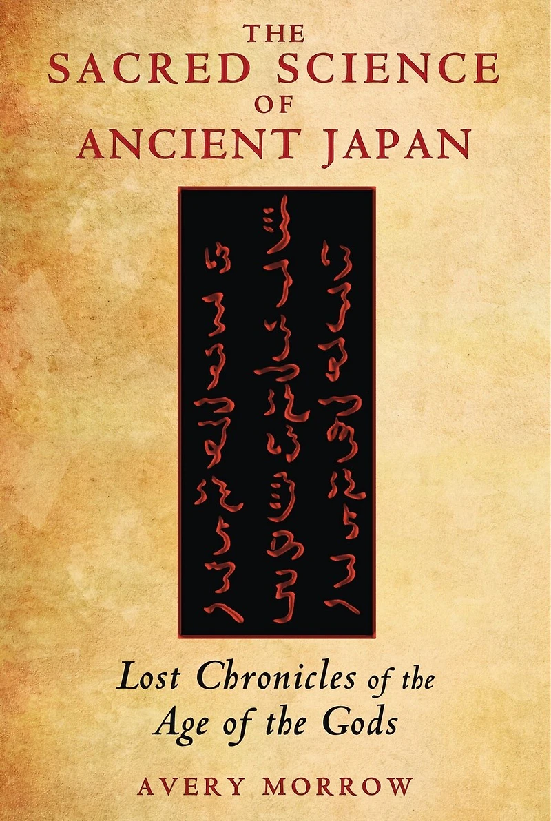 the Sacred Science of Ancient Japan: Lost Chronicles Age Gods