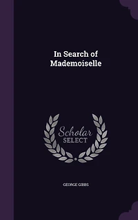 Search of Mademoiselle (Classic Reprint)