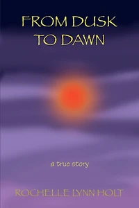 From Dusk to Dawn: a true story