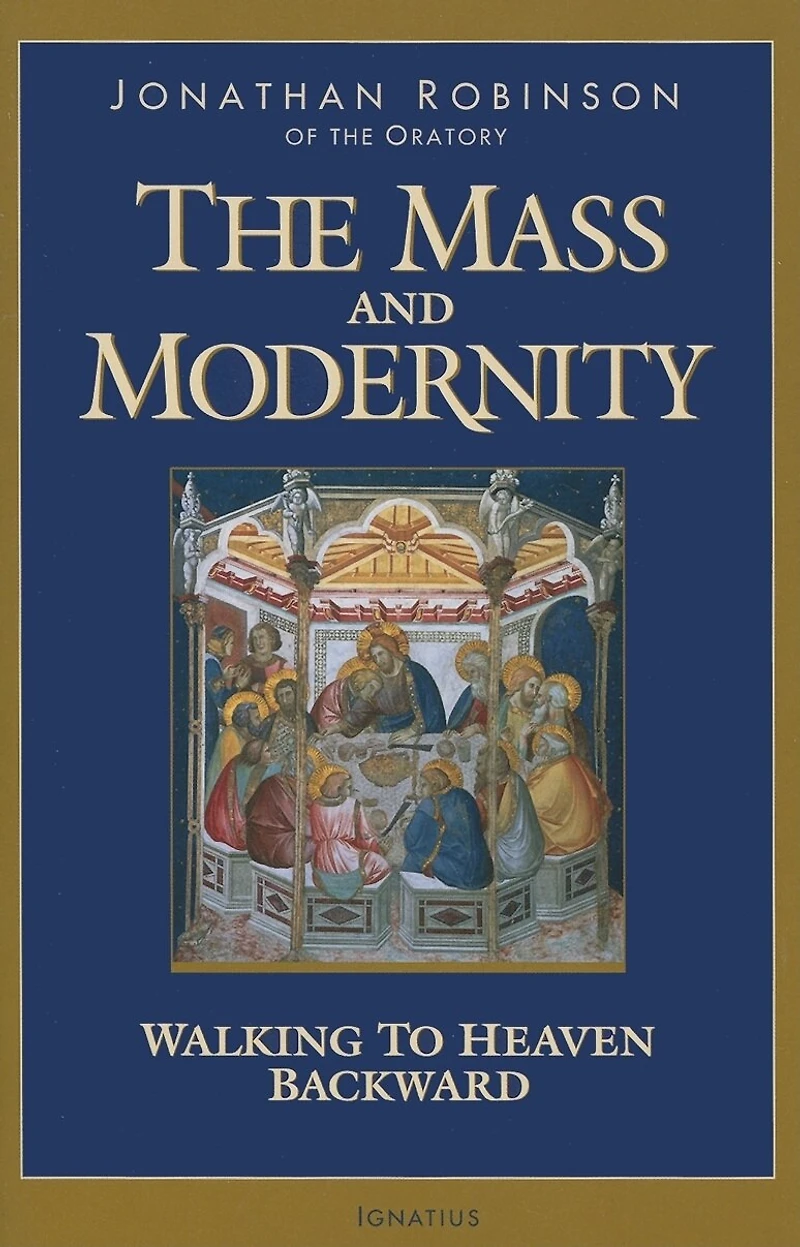 The Mass And Modernity: Walking to Heaven Backward