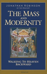The Mass And Modernity: Walking to Heaven Backward