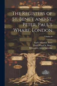 The Registers of St. Bene't and St. Peter, Paul's Wharf