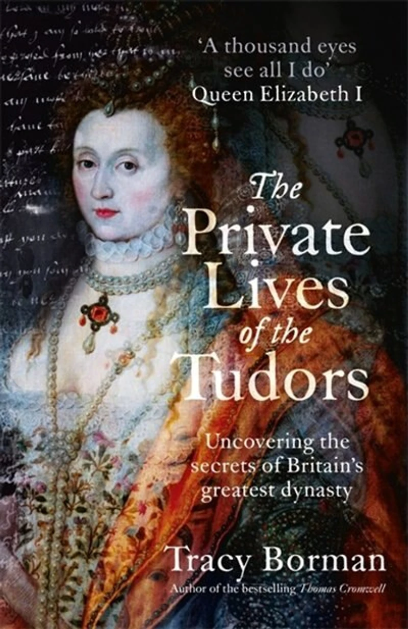 the Private Lives of Tudors: Uncovering Secrets Britain's Greatest Dynasty