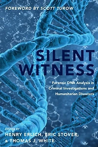 Silent Witness: Forensic DNA Evidence Criminal Investigations and Humanitarian Disasters