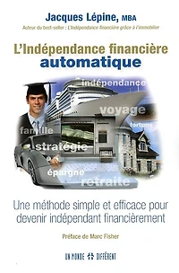 L'indépendance financière automatique : une méthode simple et efficace pour devenir indépendant financièrement: une méthode simple et efficace pour devenir indépendant financièrement