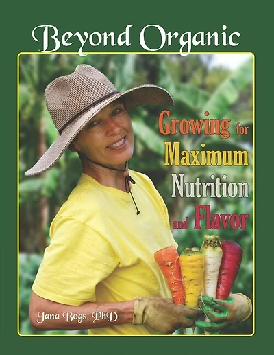 Beyond Organic: Growing for Maximum Nutrition and Flavor