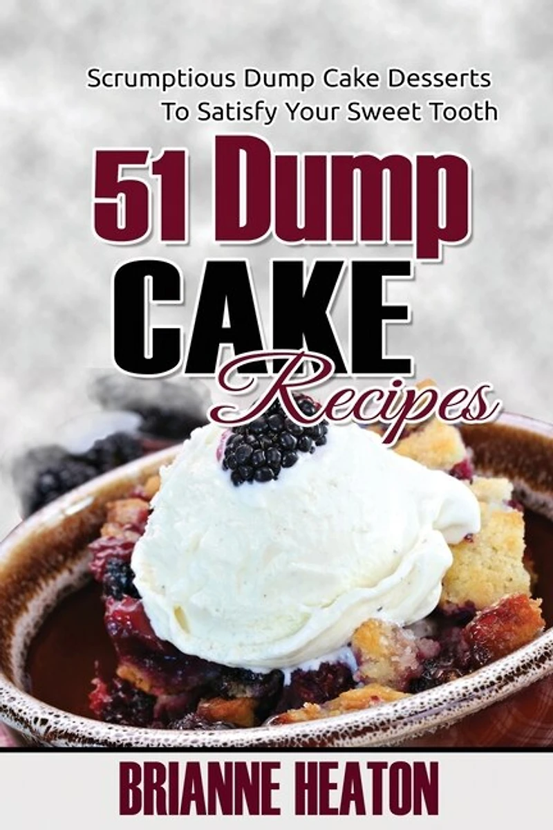 51 Dump Cake Recipes: Scrumptious Desserts To Satisfy Your Sweet Tooth