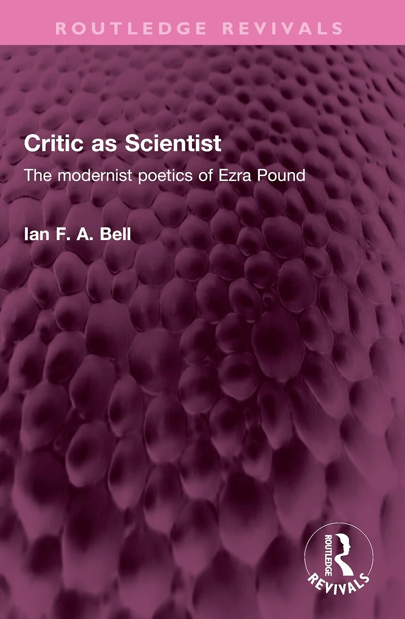 Critic as Scientist: The modernist poetics of Ezra Pound