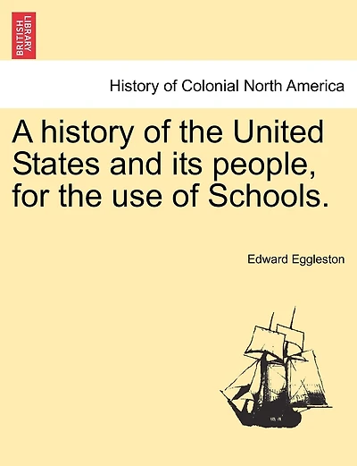 A History Of The United States And Its People, For The Use Of Schools.