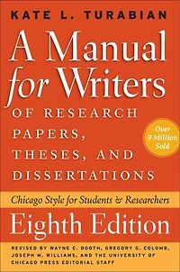 A Manual for Writers of Research Papers, Theses, and Dissertations, Ninth Edition: Chicago Style Students Researchers