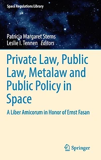Private Law, Public Metalaw And Policy Space: A Liber Amicorum Honor Of Ernst Fasan