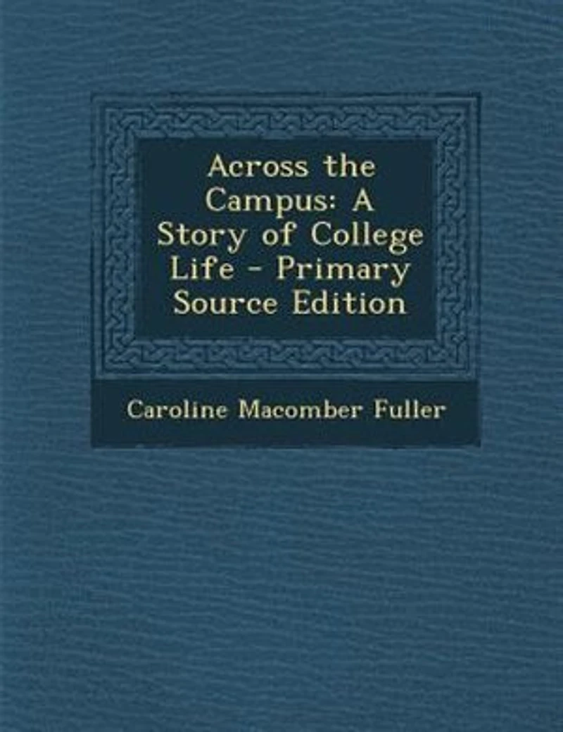 Across the Campus: A Story of College Life (Classic Reprint)