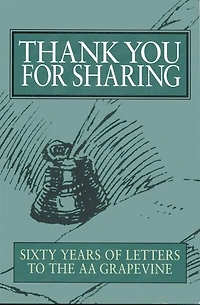 Thank You For Sharing: Sixty Years Of Letters To Aa Grapevine