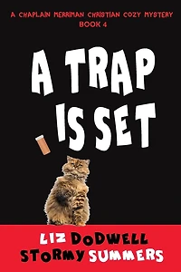 A Trap is Set, A Chaplain Merriman Christian Cozy Mystery: Book 4