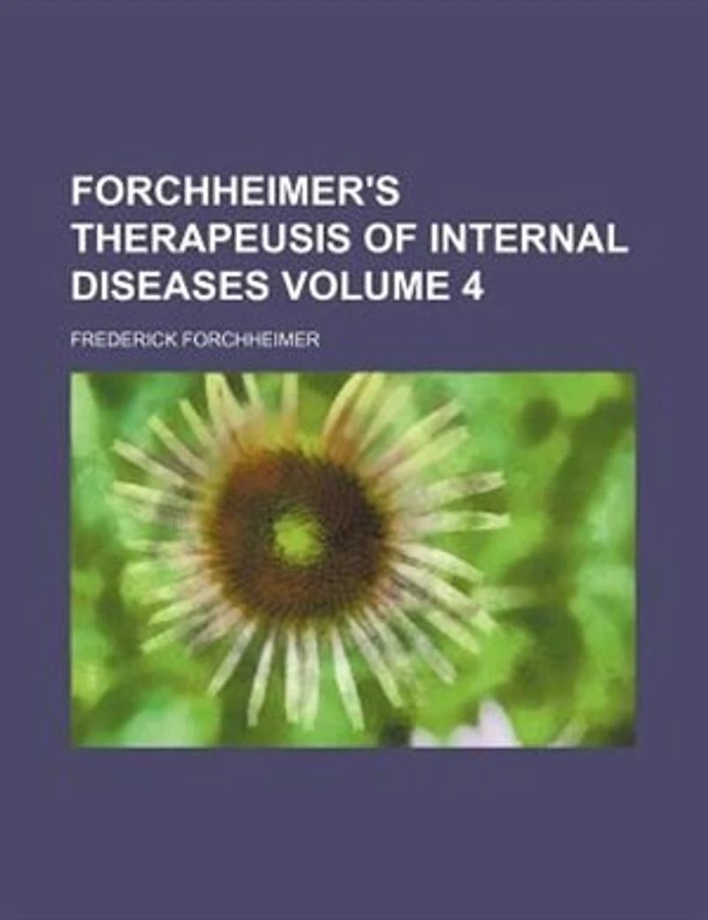 Forchheimer's Therapeusis of Internal Diseases; Volume 4