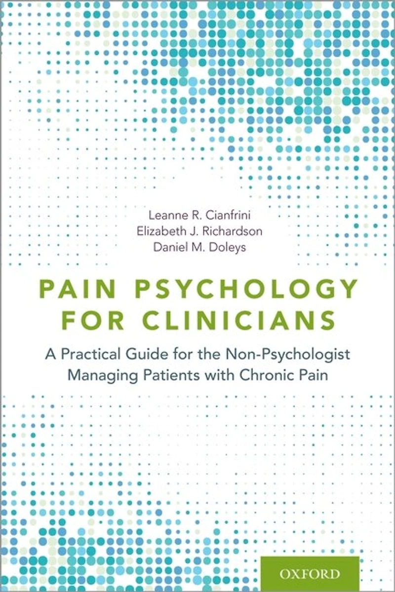 Pain Psychology For Clinicians: A Practical Guide The Non-psychologist Managing Patients With Chronic