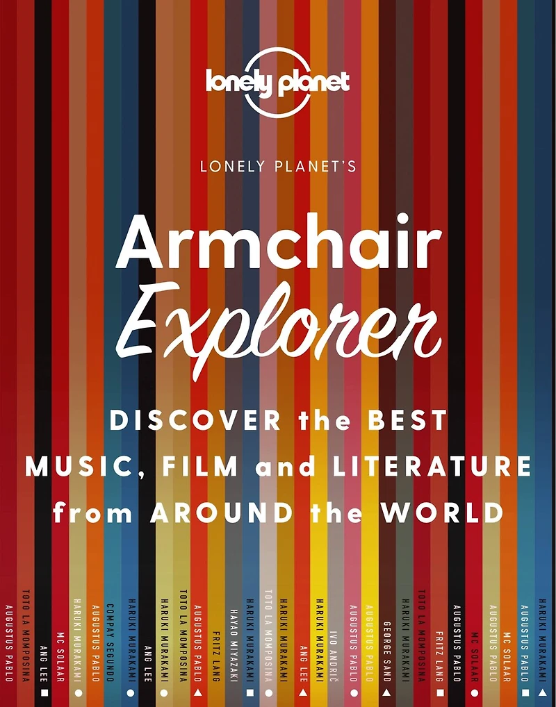 Lonely Planet Armchair Explorer 1st Ed.: Discover Music, Film & Books from 120 Amazing Countries, From American Jazz to Irish Poetry, Perfect for Culture & Travel Lovers