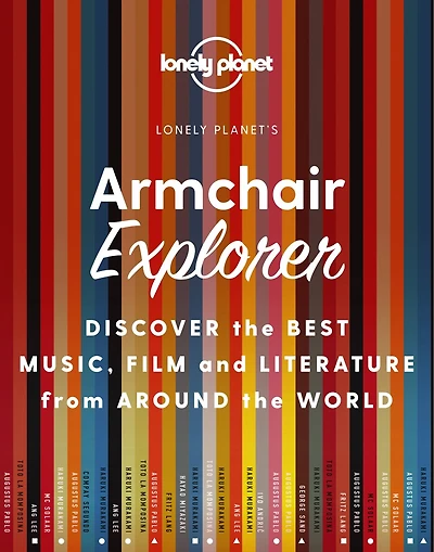 Lonely Planet Armchair Explorer 1st Ed.: Discover Music, Film & Books from 120 Amazing Countries, From American Jazz to Irish Poetry, Perfect for Culture & Travel Lovers