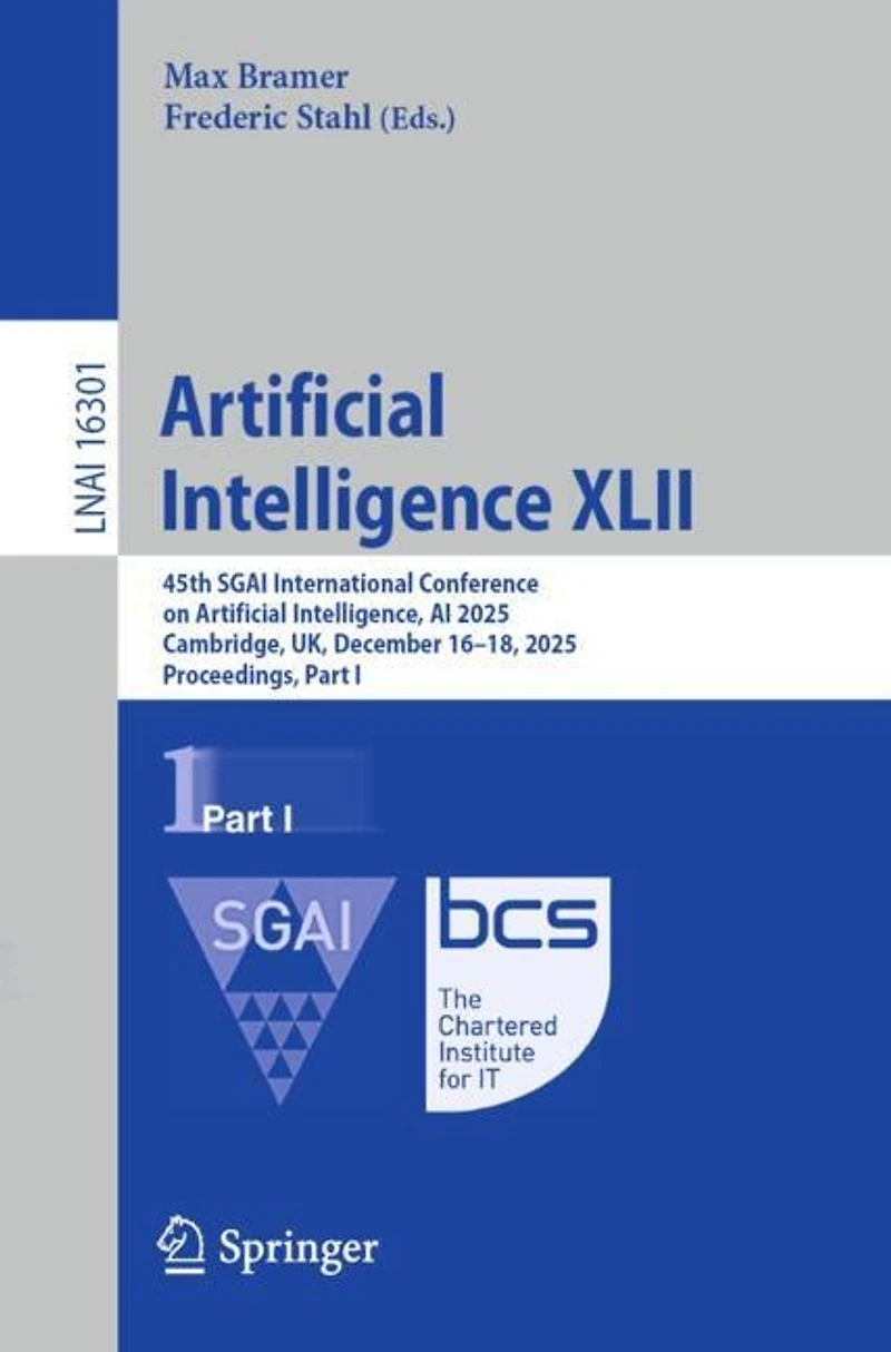 Artificial Intelligence XLII: 45th SGAI International Conference on Intelligence, AI 2025, Cambridge, UK, December 16-18, Proceedings, Part I