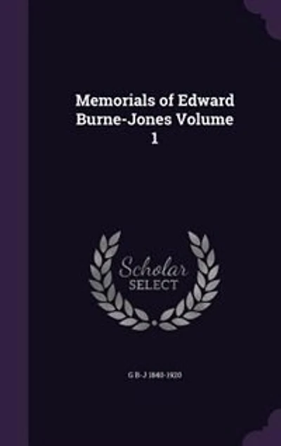 Memorials of Edward Burne-Jones Volume 1