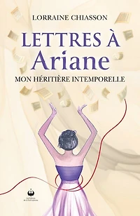 Lettres à Ariane: Mon héritière intemporelle