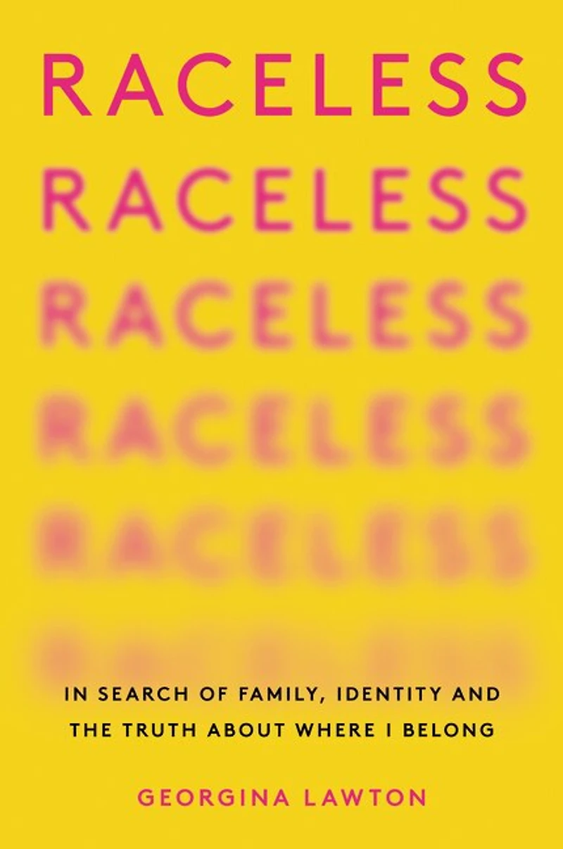 Raceless: Search Of Family, Identity, And The Truth About Where I Belong