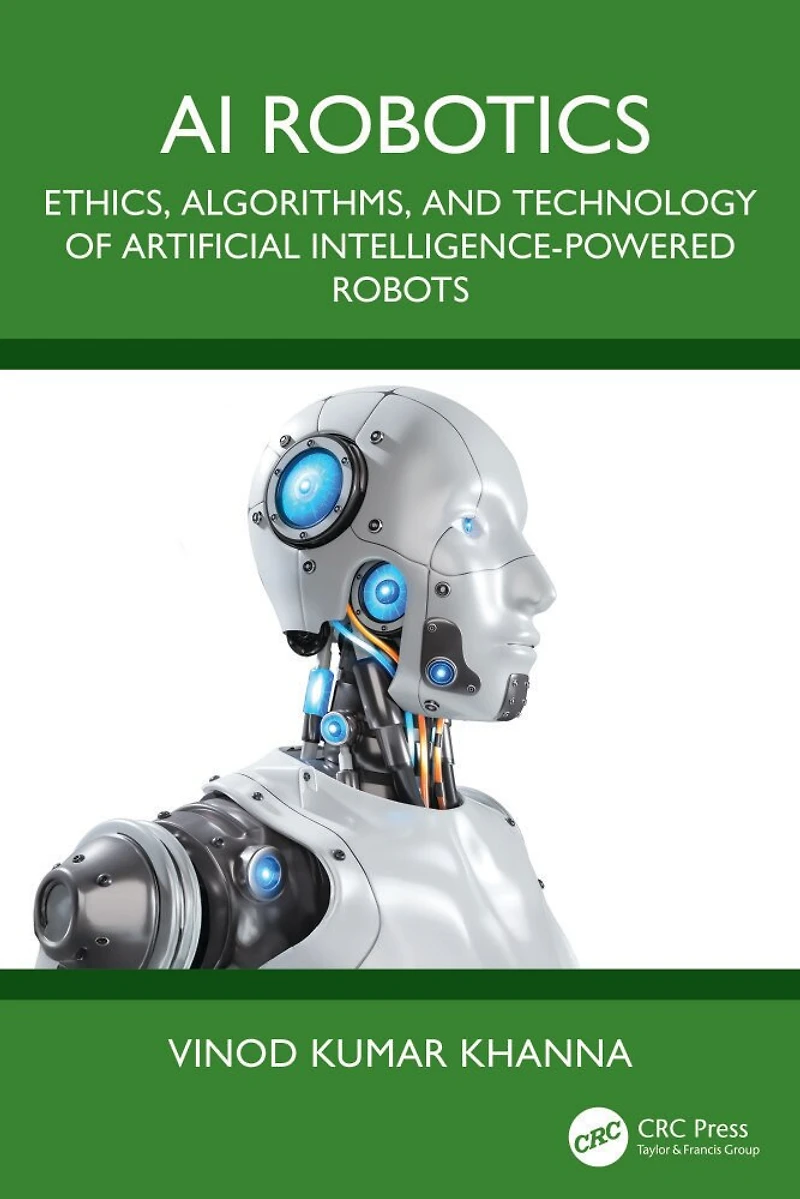 AI Robotics: Ethics, Algorithms, and Technology of Artificial Intelligence-Powered Robots