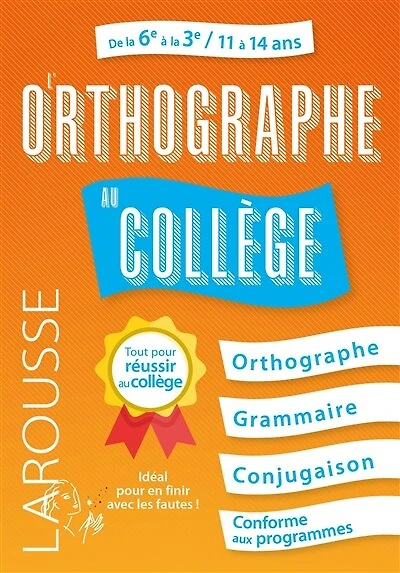 L'orthographe au collège : de la 6e à la 3e, 11 à 14 ans: de la 6e à la 3e, 11 à 14 ans