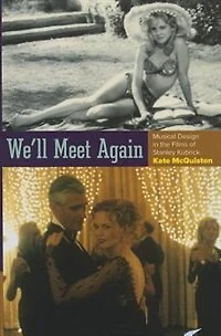 We'll Meet Again: Musical Design the Films of Stanley Kubrick