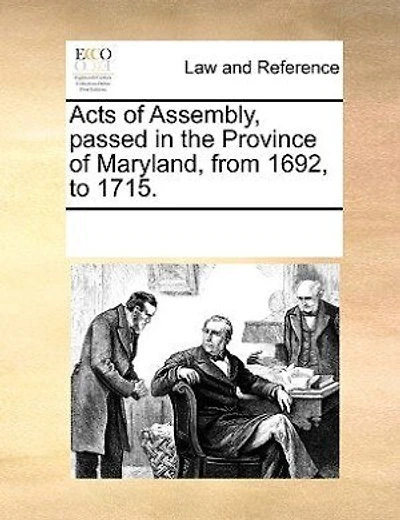 Acts Of Assembly, Passed The Province Maryland, From 1692, To 1715.