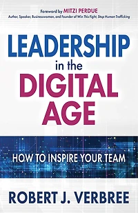 Leadership In The Digital Age: How  To  Inspire Your Team