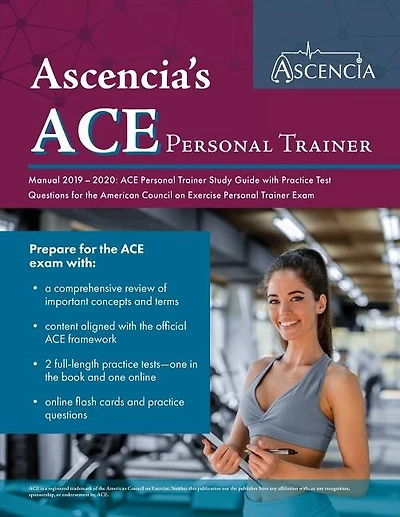 ACE Personal Trainer Manual 2019-2020: ACE Personal Trainer Study Guide with Practice Test Questions for the American Council on Exercise