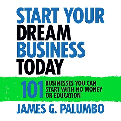 Start Your Dream Business Today: Businesses You Can With No Money or Education
