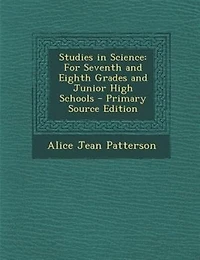 Studies in Science: For Seventh and Eighth Grades and Junior High Schools - Primary Source Edition