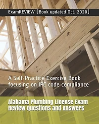 Alabama Plumbing License Exam Review Questions and Answers: A Self-Practice Exercise Book focusing on IPC code compliance
