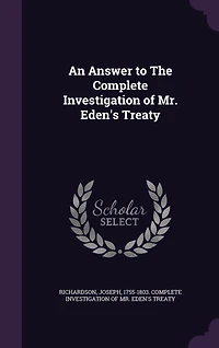 An Answer to the Complete Investigation of Mr. Eden's Treaty (Classic Reprint)