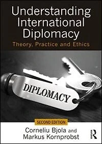 Understanding International Diplomacy: Theory, Practice and Ethics