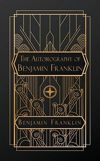The Autobiography of Benjamin Franklin