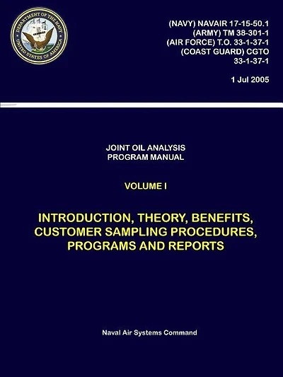 Joint Oil Analysis Program Manual: Volume I - Introduction, Theory, Benefits, Customer Sampling Procedures, Programs and Reports