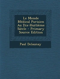 Le Monde Médical Parisien Au Dix-Huitième Siècle