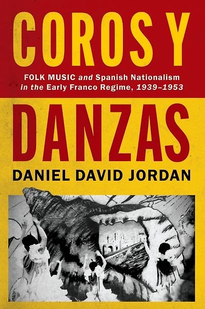 Coros y Danzas: Folk Music and Spanish Nationalism the Early Franco Regime (1939-1953)