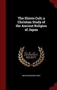 The Shinto Cult; a Christian Study of the Ancient Religion of Japan