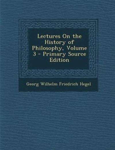 Lectures On the History of Philosophy, Volume 3 - Primary Source Edition