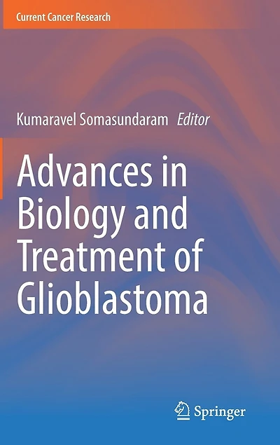 Advances Biology And Treatment Of Glioblastoma
