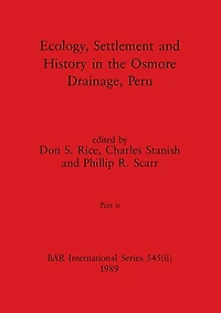 Ecology, Settlement and History in the Osmore Drainage, Peru, Part ii