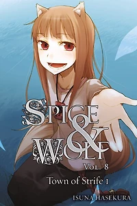 Spice And Wolf, Vol. 8 (light Novel): The Town Of Strife I