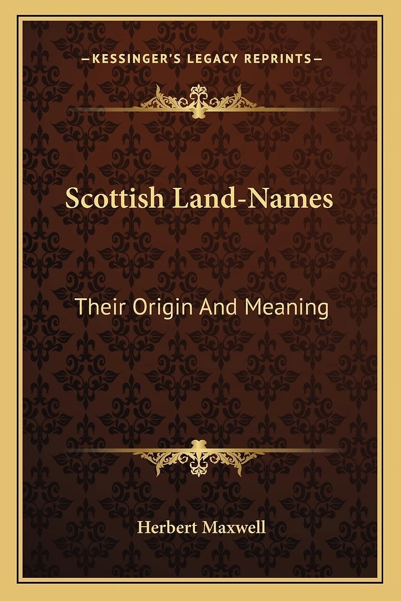 Scottish Land-Names: Their Origin And Meaning
